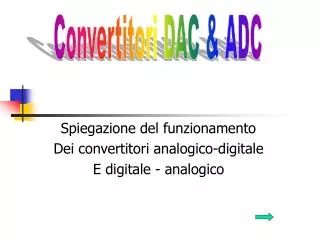 spiegazione del funzionamento dei convertitori analogico digitale e digitale analogico