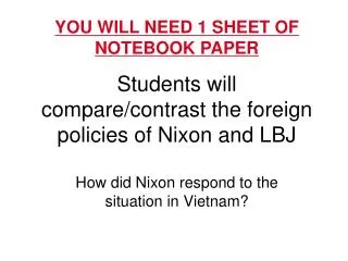 Students will compare/contrast the foreign policies of Nixon and LBJ