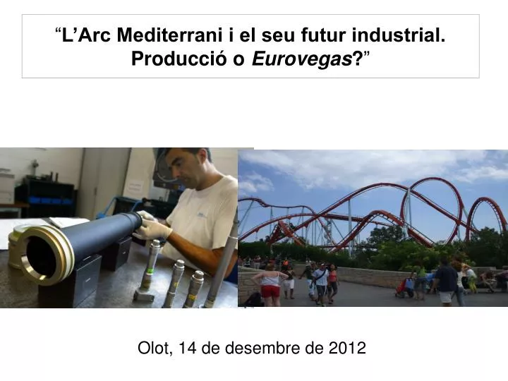 l arc mediterrani i el seu futur industrial producci o eurovegas