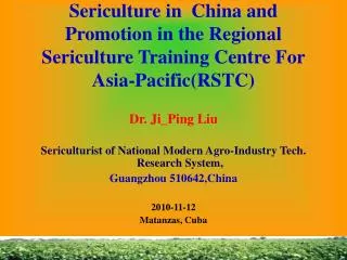 Dr. Ji_Ping Liu Sericulturist of National Modern Agro-Industry Tech. Research System,