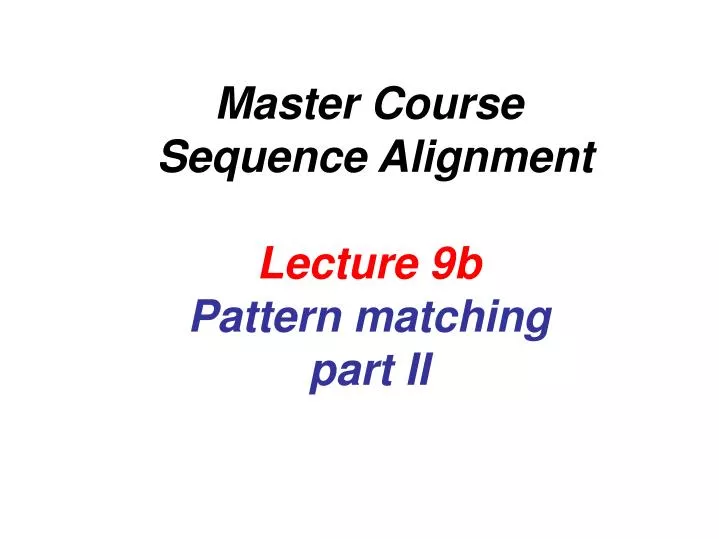 master course sequence alignment lecture 9b pattern matching part ii