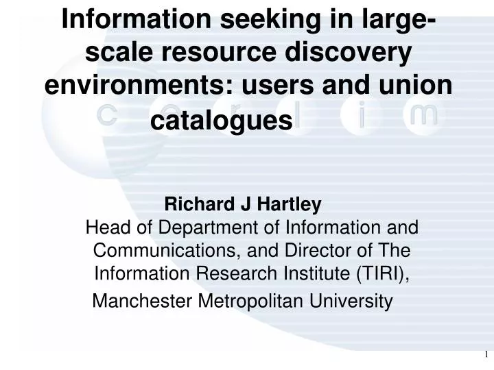 information seeking in large scale resource discovery environments users and union catalogues