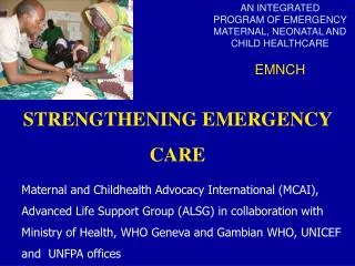 AN INTEGRATED PROGRAM OF EMERGENCY MATERNAL, NEONATAL AND CHILD HEALTHCARE EMNCH