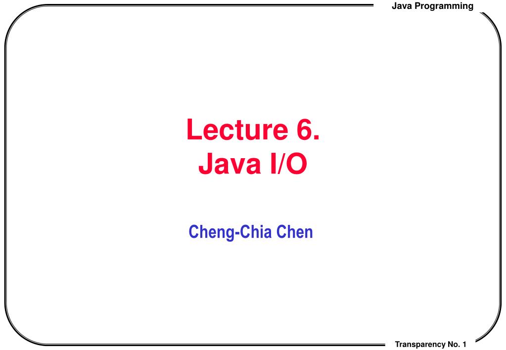 PPT - Lecture 6. Java I/O PowerPoint Presentation, free download - ID ...