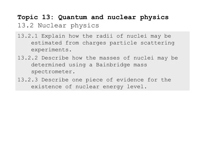 topic 13 quantum and nuclear physics 13 2 nuclear physics
