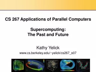 CS 267 Applications of Parallel Computers Supercomputing: The Past and Future