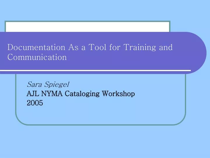 documentation as a tool for training and communication