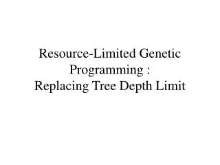 resource limited genetic programming replacing tree depth limit