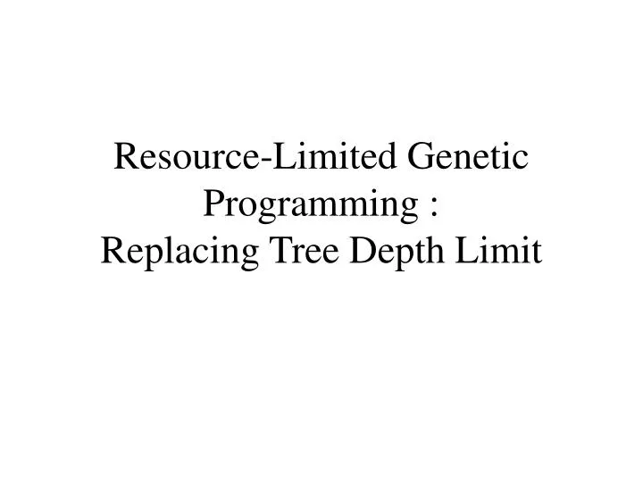 resource limited genetic programming replacing tree depth limit