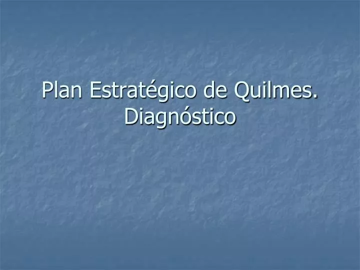 plan estrat gico de quilmes diagn stico