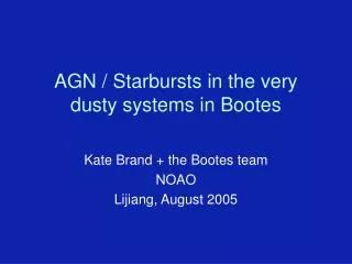 AGN / Starbursts in the very dusty systems in Bootes