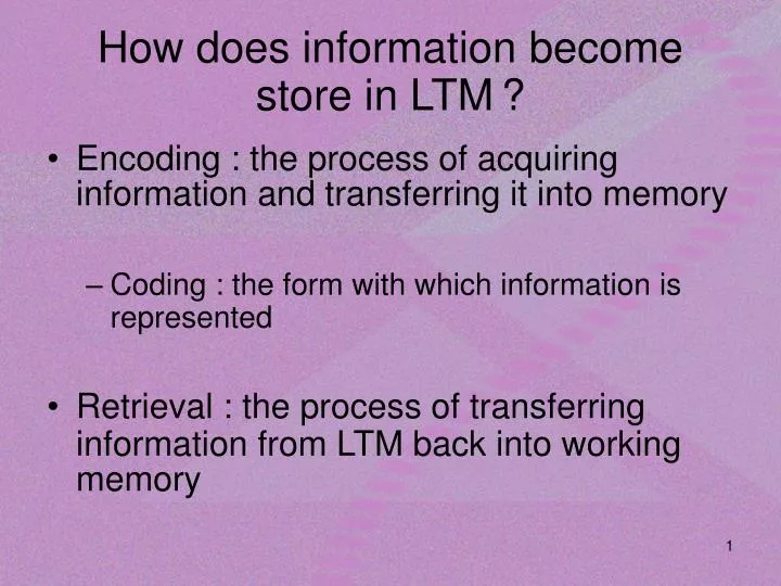 how does information become store in ltm