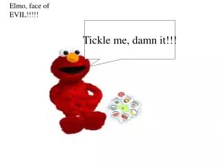 Tickle me, damn it!!!