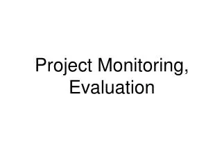 Project Monitoring, Evaluation