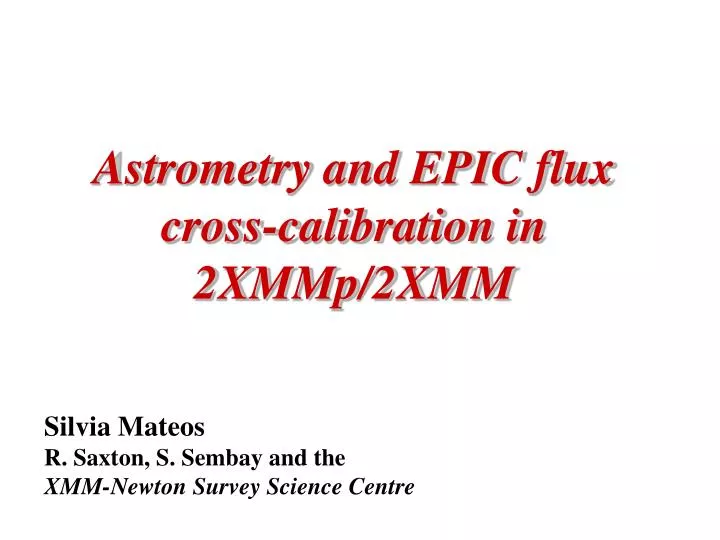 astrometry and epic flux cross calibration in 2xmmp 2xmm