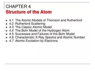 4.1	The Atomic Models of Thomson and Rutherford 4.2	Rutherford Scattering