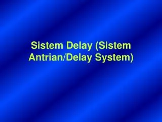 sistem delay sistem antrian delay system