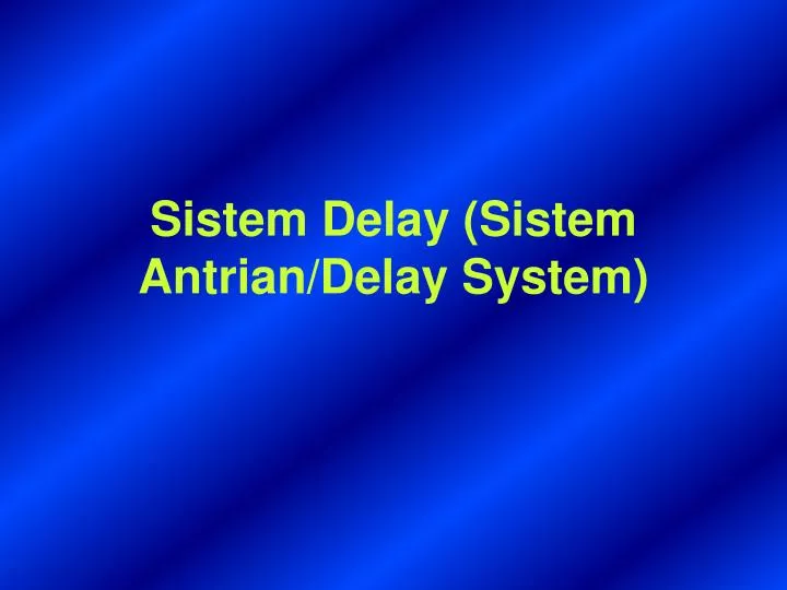 sistem delay sistem antrian delay system