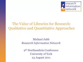 The Value of Libraries for Research: Qualitative and Quantitative Approaches