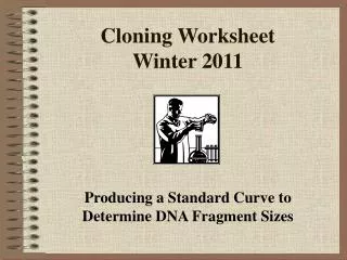 Cloning Worksheet Winter 2011