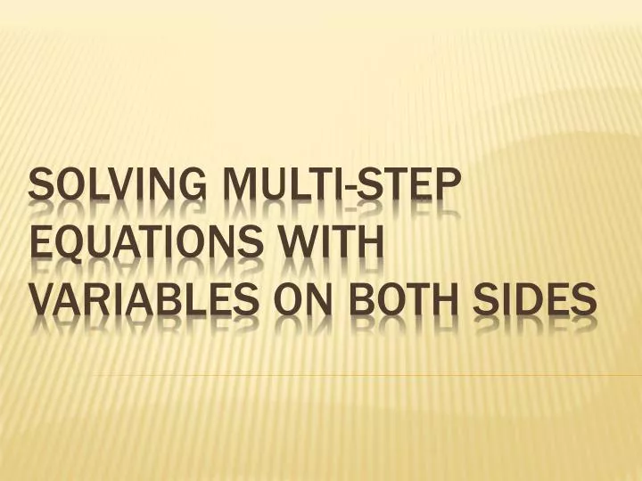 solving multi step equations with variables on both sides