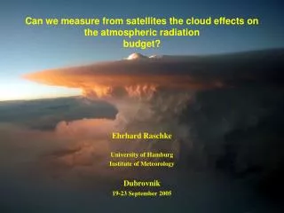 Can we measure from satellites the cloud effects on the atmospheric radiation budget?