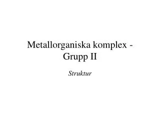 metallorganiska komplex grupp ii