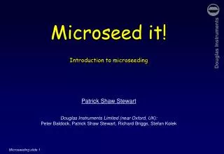 Microseed it! Introduction to microseeding Patrick Shaw Stewart