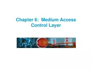 Chapter 6: Medium Access Control Layer