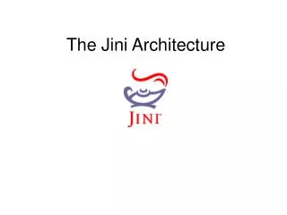 The Jini Architecture
