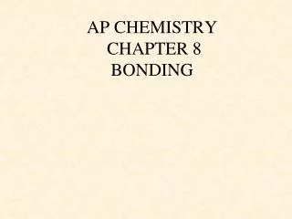 AP CHEMISTRY CHAPTER 8 BONDING