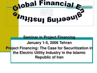 Seminar in Project Financing January 1-5, 2006 Tehran