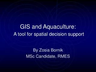 GIS and Aquaculture: A tool for spatial decision support
