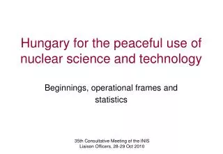 Hungary for the peaceful use of nuclear science and technology