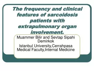 The frequency and clinical features of sarcoidosis patients with extrapulmonary organ involvement.