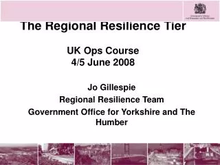 The Regional Resilience Tier UK Ops Course 4/5 June 2008