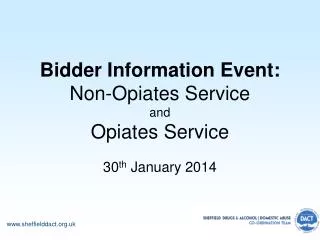 Bidder Information Event: Non-Opiates Service and Opiates Service