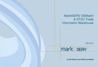 MarkitSERV DSMatch &amp; DTCC Trade Information Warehouse