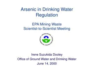 Arsenic in Drinking Water Regulation EPA Mining Waste Scientist-to-Scientist Meeting
