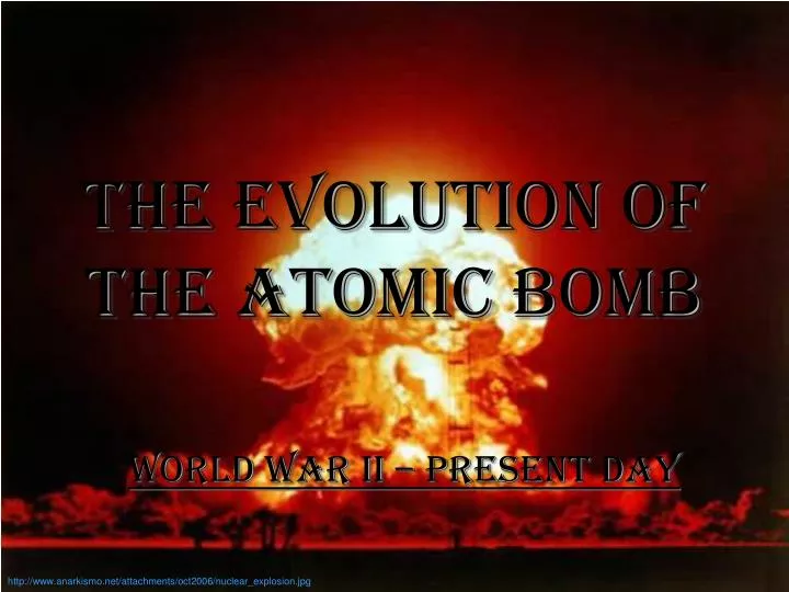 the evolution of the atomic bomb