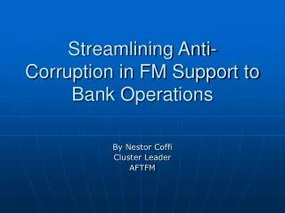 Streamlining Anti-Corruption in FM Support to Bank Operations