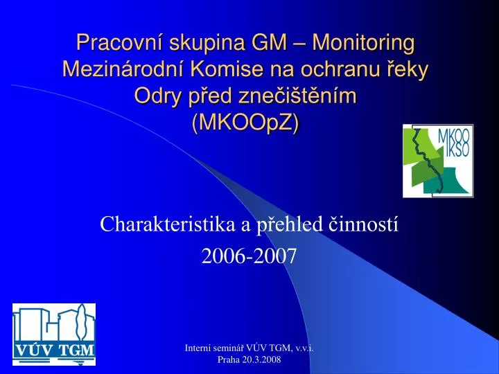 pracovn skupina gm monitoring mezin rodn komise na ochranu eky odry p ed zne i t n m mkoopz