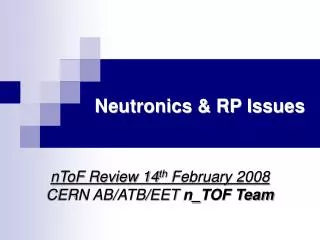 Neutronics &amp; RP Issues
