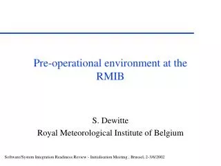 Pre-operational environment at the RMIB