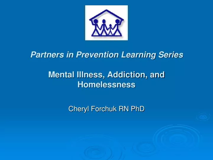 partners in prevention learning series mental illness addiction and homelessness