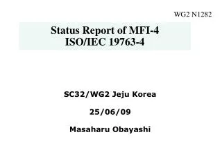 Status Report of MFI-4 ISO/IEC 19763-4
