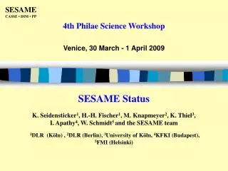 SESAME Status K. Seidensticker 1 , H.-H. Fischer 1 , M. Knapmeyer 2 , K. Thiel 3 ,