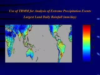 Use of TRMM for Analysis of Extreme Precipitation Events Largest Land Daily Rainfall (mm/day)
