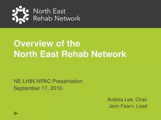 Overview of the North East Rehab Network