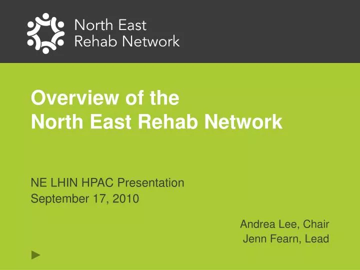overview of the north east rehab network